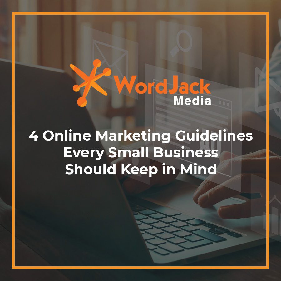 4 Online Marketing Guidelines Every Small Business Should Keep in Mind